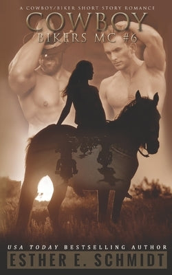 Cowboy Bikers MC #6 by Schmidt, Esther E.