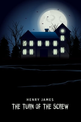 The Turn of the Screw by James, Henry