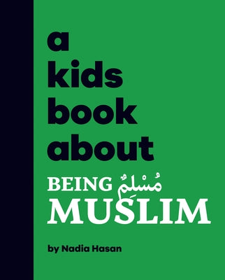 A Kids Book about Being Muslim by Hasan, Nadia