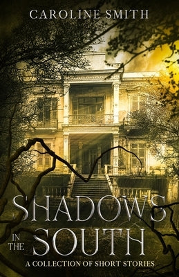 Shadows in the South by Smith, Caroline