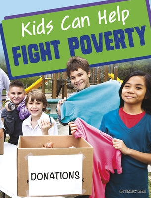 Kids Can Help Fight Poverty by Raij, Emily