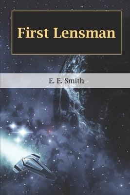 First Lensman by Smith, E. E.