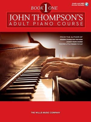 John Thompson's Adult Piano Course - Book 1: Book with Online Audio by Thompson, John