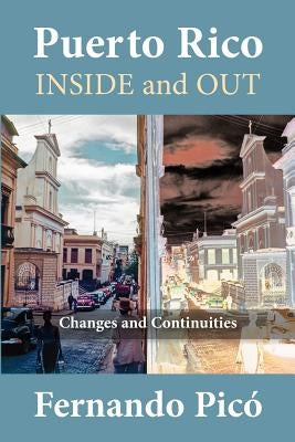 Puerto Rico Inside and Out: Changes and Continuities by Pico, Fernando