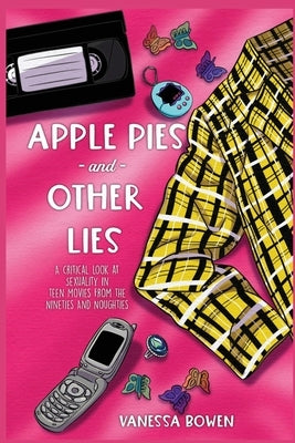 Apple Pies and Other Lies by Bowen, Vanessa K.