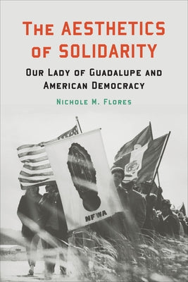 Moral Traditions series: Our Lady of Guadalupe and American Democracy by Flores, Nichole M.