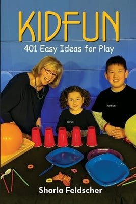 KIDFUN 401 Easy Ideas for Play: Ages 2 to 8 by Feldscher, Sharla