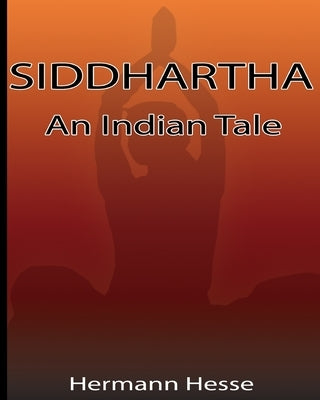 Siddhartha: An Indian Tale by Hesse, Hermann