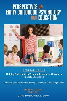 Perspectives on Early Childhood Psychology and Education Vol 7.2: Helping Stakeholders Promote Behavioral Outcomes in Early Childhood by Hernández Finch, Maria