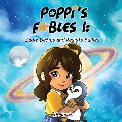 Poppi's Fables I: Zadies Defies and Resists Bullies by Ed Harris