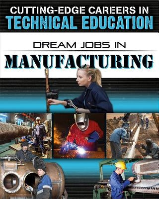 Dream Jobs in Manufacturing by Morganelli, Adrianna