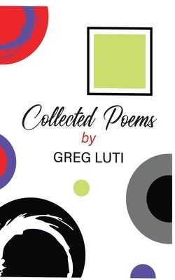 Collected Poems by Luti, Greg