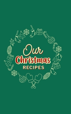 Our Christmas Recipes ( Hardcover ): Food Journal, Christmas Memory Book, Family Favorite Recipes by Paperland