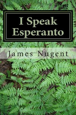 I Speak Esperanto by Nugent, James