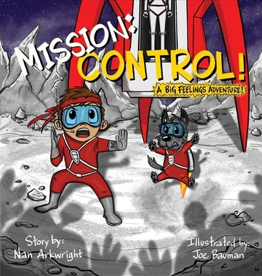 Mission: CONTROL! A Big Feelings Adventure! by Arkwright, Nan