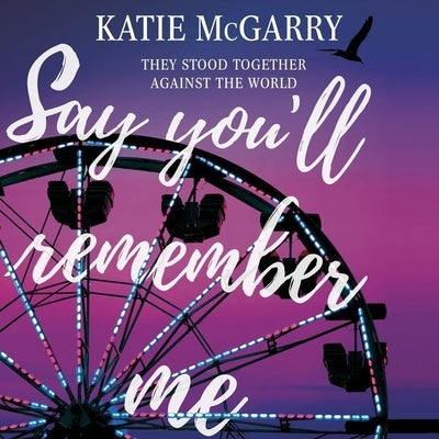 Say You'll Remember Me by McGarry, Katie