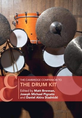 The Cambridge Companion to the Drum Kit by Brennan, Matt