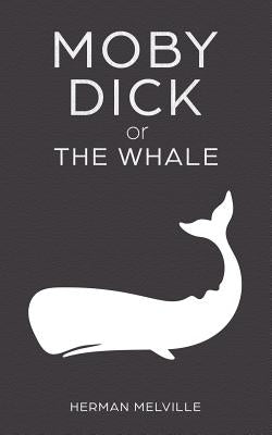 Moby Dick or The Whale by Melville, Herman