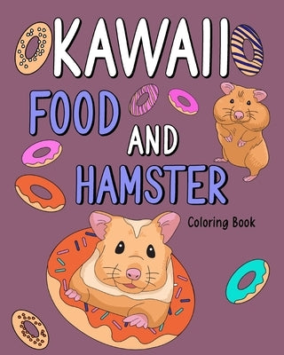 Kawaii Food and Hamster: Animal Painting Book with Cute Mice and Food Recipes, Gift for Owner Rodents by Paperland