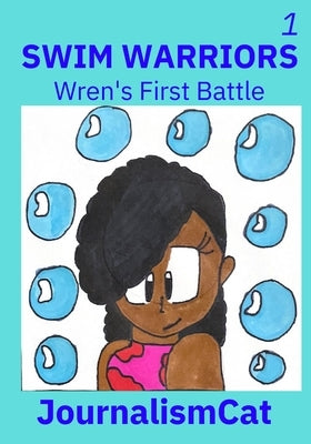 Swim Warriors Volume 1: Wren's First Battle by Jackson, Mya D.