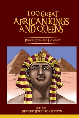 100 Great African Kings and Queens ( Revised Enriched Edition ) by Commey, Pusch Komiete