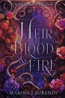 Heir of Blood & Fire: Blackblooded Series Book 1 by Laurendi, Marina