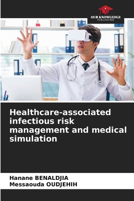 Healthcare-associated infectious risk management and medical simulation by Benaldjia, Hanane