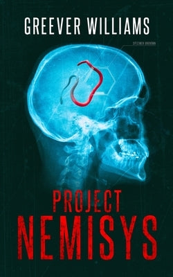 Project NEMISYS: A Novel of Assassins, Aliens, Corporate Espionage & Genetic Engineering by Williams, Greever