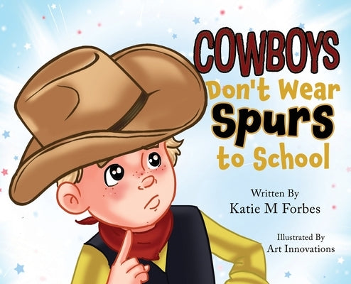 Cowboys Don't Wear Spurs to School by Forbes, Katie M.