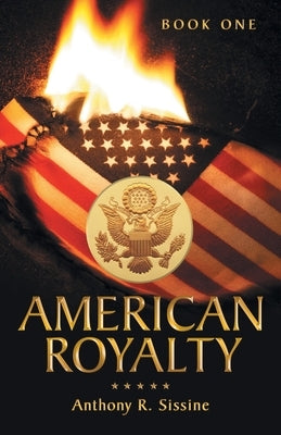 American Royalty: Book One by Sissine, Anthony R.