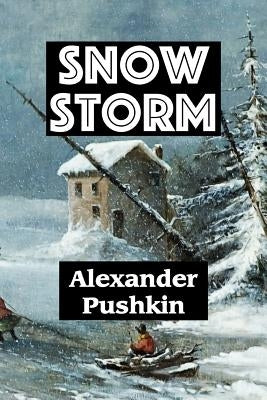 Snow Storm by Alexander Pushkin by Pushkin, Alexander