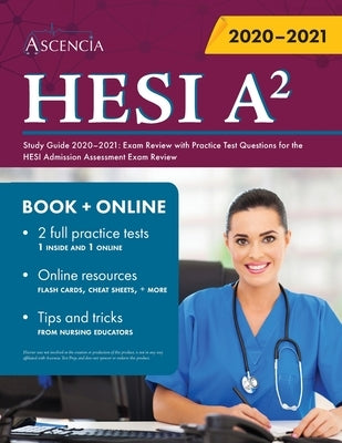 HESI A2 Study Guide 2020-2021: Exam Review with Practice Test Questions for the HESI Admission Assessment Exam Review by Ascencia