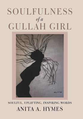 Soulfulness of a Gullah Girl by Hymes, Anita A.