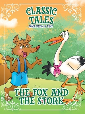 Classic Tales Once Upon a Time The Fox and the Stork by Editora, On Line