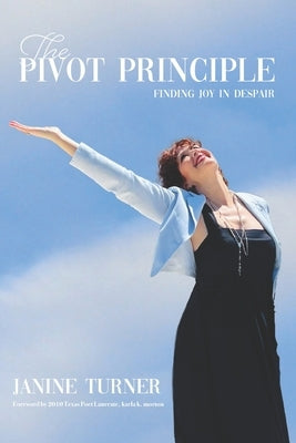 The Pivot Principle: Finding Joy in Despair by Turner, Janine