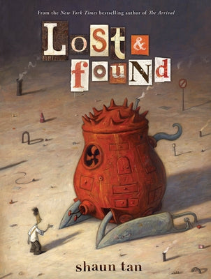 Lost & Found: Three by Shaun Tan by Tan, Shaun