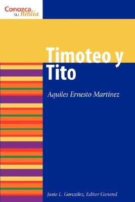 Timoteo Y Tito (1 & 2) Timothy and Titus) by Martinez, Aquiles Ernesto