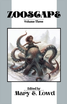 Zooscape: Volume 3 (Issues 8-10) by Lowd, Mary E.