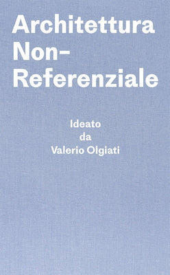 Architettura Non-Referenziale by Olgiati, Valerio