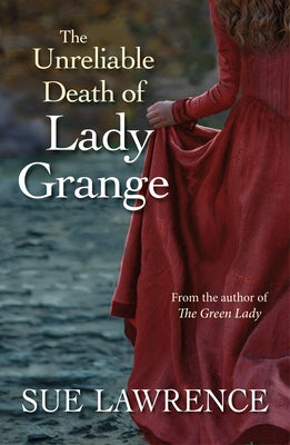 The Unreliable Death of Lady Grange by Lawrence, Sue