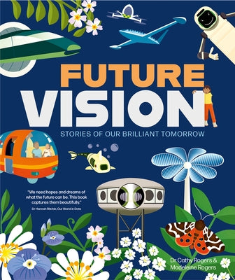 Future Vision: Stories of Our Brilliant Tomorrow by Rogers, Madeleine