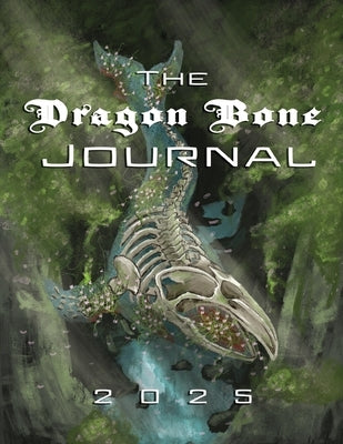 The Dragon Bone Journal: 2025 Issue by Stock, Effie Joe