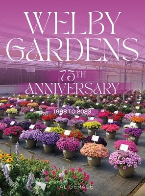 WELBY GARDENS 75TH ANNIVERSARY 1998 to 2023 by Gerace, Al