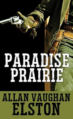 Paradise Prairie by Elston, Allan Vaughan