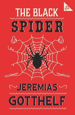 The Black Spider: Annotated Edition with an Introduction by H.M. Waidson by Gotthelf, Jeremias