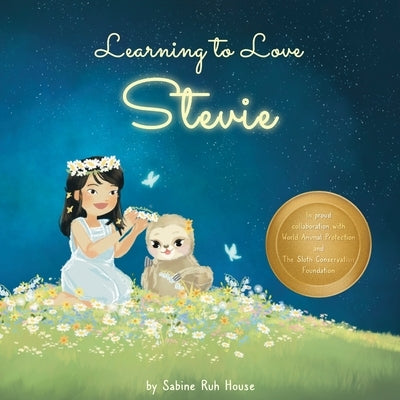 Learning to Love Stevie: A Luminous Rhyming Tale about Diversity, Inclusion and Sloths! by House, Sabine Ruh