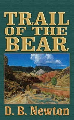 Trail of the Bear by Newton, D. B.