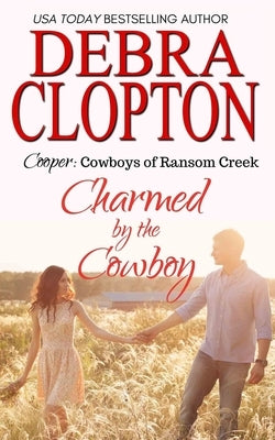 Cooper: Charmed by the Cowboy by Clopton, Debra