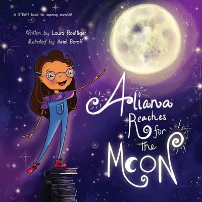 Aliana Reaches for the Moon by Roettiger, Laura