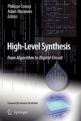 High-Level Synthesis: From Algorithm to Digital Circuit by Coussy, Philippe